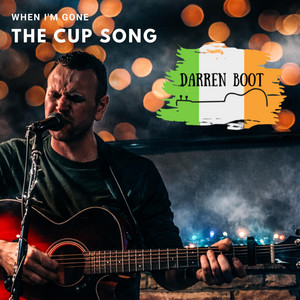 When I'm Gone (The Cup Song) by Darren Boot Burke