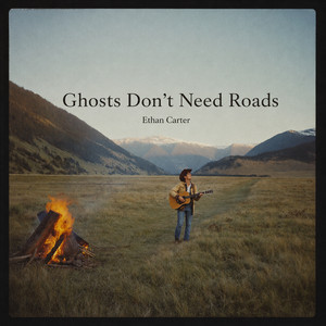 Ghosts Don't Need Roads by Ethan Carter