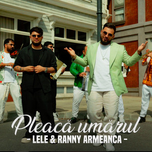 Lele & Ranny Armeanca - Pleacă umărul