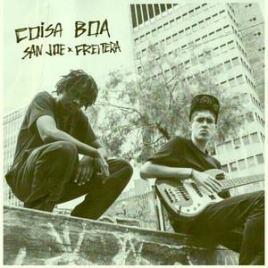 Coisa Boa by San Joe, Freitera, Mano Hick