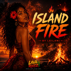 Island Fire by Lava Rootz