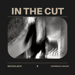 IN the Cut. by Nicholas R.