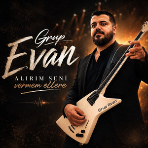 Alırım Seni Vermem Ellere by Grup Evan