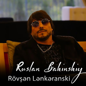 Ruslan Bakinskiy - Rövşən Lənkəranski