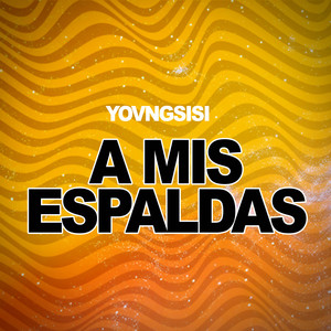 A mis espaldas by YOVNGSISI