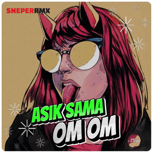 Asik Sama Om Om by SNEPER RMX