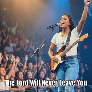 The Lord Will Never Leave You by Imani Shiloh