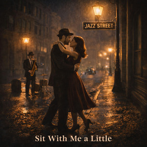 Sit With Me a Little by Jazz Street