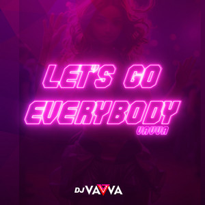 Let's Go Everybody by Vavva, DJ Vavva