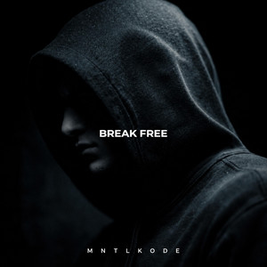 BREAK FREE by MNTLKODE