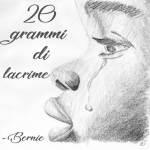 20 grammi di lacrime by Bernie
