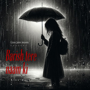 Baarish Tere Naam Ki