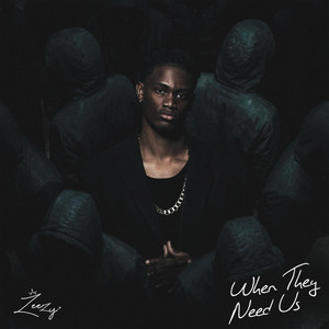 When They Need Us by Zeezy