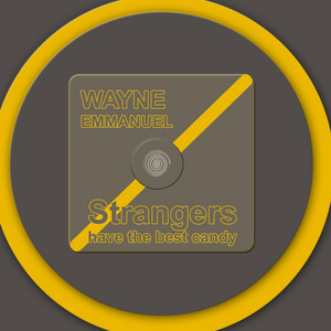 Strangers Have The Best Candy - Main Edit by Wayne Emmanuel