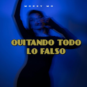 QUITANDO TODO LO FALSO by Money Mo