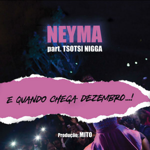 Neyma - Quando Chega Dezembro (feat. Tsotsi N***a)