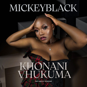 Khonani Vhukuma (feat. Prefer Wice & General Production) by Mickeyblack, Prefer Wice, General Production