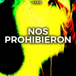 Nos prohibieron by F3NU