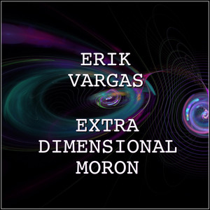 Extra Dimensional Moron album