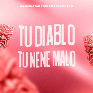 Dj Jhonatan Perú - Tu Diablo Tu Nene Malo