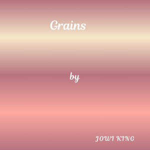 Grains by Jowi King