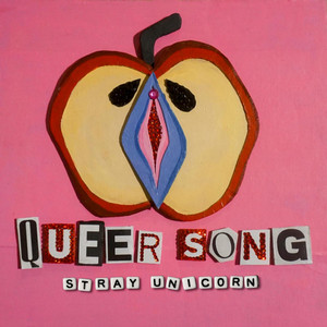 Queer Song by Stray Unicorn
