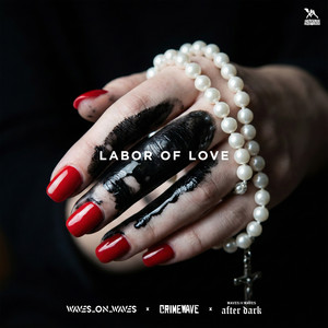 Labor of Love by Waves_On_Waves, Crimewave, Waves On Waves After Dark