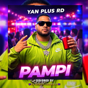 PAMPI by El Nuevo Orden 13, YAN PLUS RD