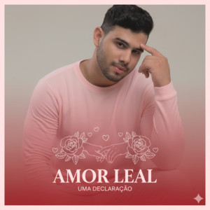 Amor Leal (Uma Declaração)