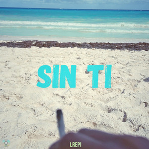 Sin ti by LREPI