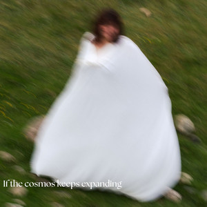 If the cosmos keeps expanding by Clara El Jamal