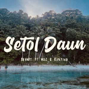 Setol Daun by BRVNDY, Wilz, rickflvir