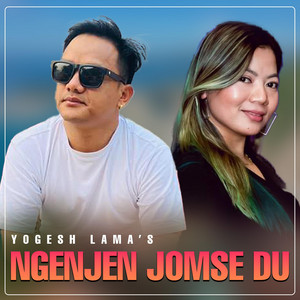 Yogesh Lama - Ngenjen Jomse Du (feat. Laxmi Syangtan)