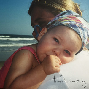 To Feel Something by Gabrielle Kelly