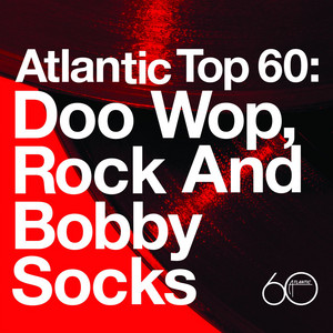 Atlantic Top 60: Doo Wop, Rock And Bobby Socks ‑「コンピレーション