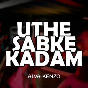 Alva Kenzo - Uthe Sabke Kadam
