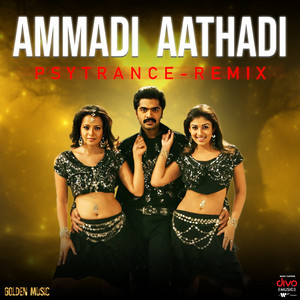 Yuvan Shankar Raja, Perarasu, Silambarasan TR, T. Rajendar, Suchitra, Mahathi & Ashwathama - Ammadi Aathadi - Psytrance Remix