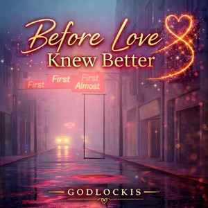 Before Love Knew Better by Godlockis
