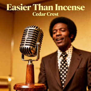 Easier than incense by CEDAR CREST