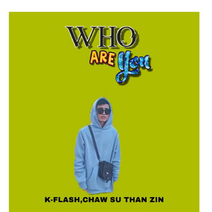 Who Are You (feat. Chaw Su Than Zin)