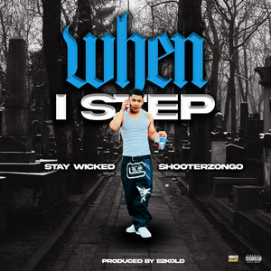 When I Step by Stay Wicked, ShooterzOnGo