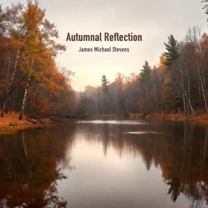 Autumnal Reflection by James Michael Stevens