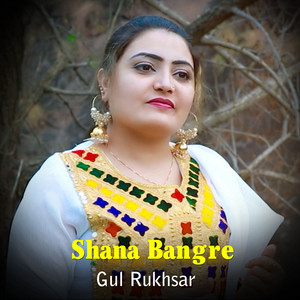 Gul Rukhsar - Shana Bangre
