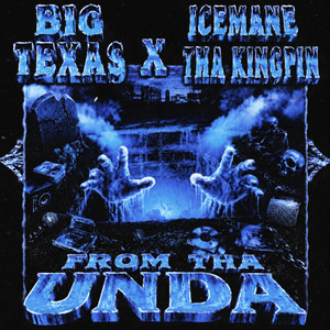 FROM THA UNDA by Big Texas, Icemane Tha Kingpin