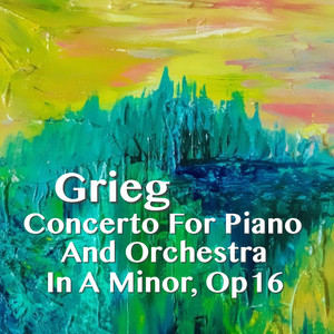 Grieg Concerto for Piano and Orchestra in A minor, Op 16, 1