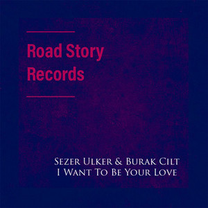 I Want to Be Your Love by Burak Cilt, Sezer Ulker