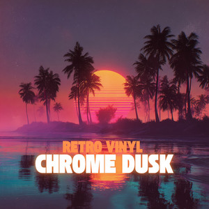 Chrome Dusk by Retro Vinyl