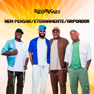 Nem Pensar / Eternamente / Arpoador