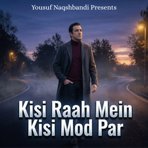 Kisi Raah Mein Kisi Mod Par by Yousuf Naqshbandi