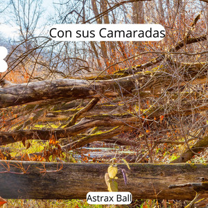 Con sus Camaradas by Astrax Ball